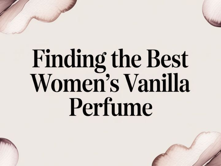 Finding the Best Women's Vanilla Perfume 2026