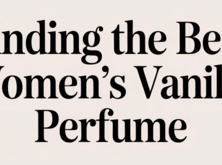 Finding the Best Women's Vanilla Perfume 2026